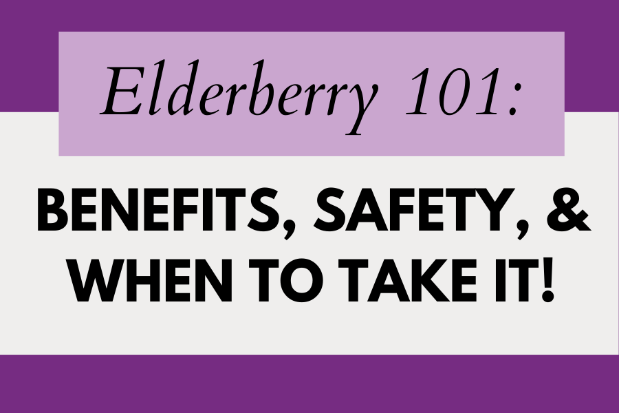 Elderberry 101: Benefits, Safety, and When to Take It!