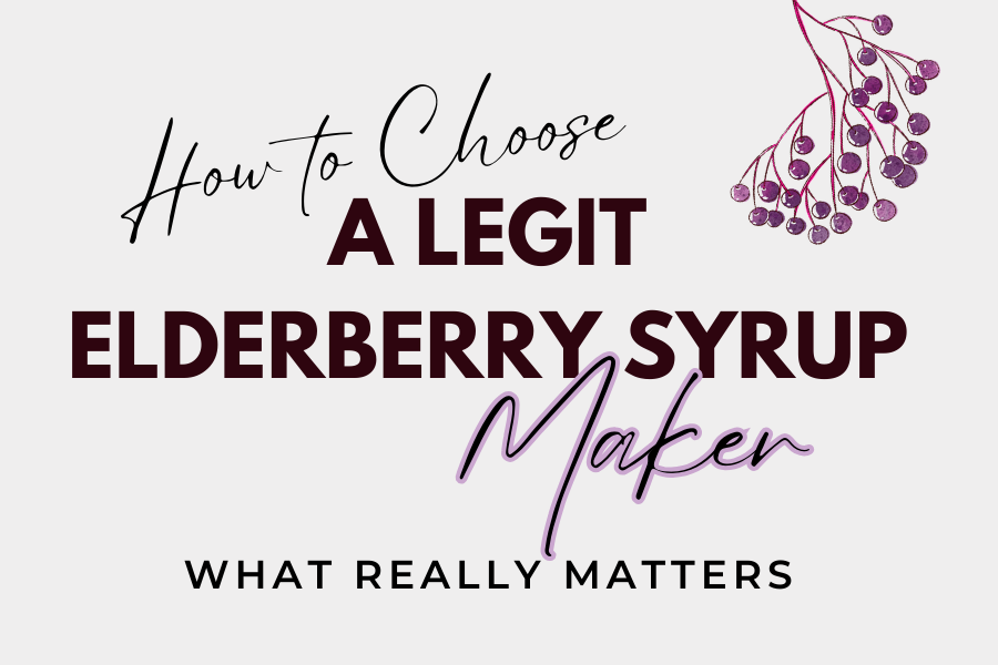An attractive script and font with the words How to Choose a Legit Elderberry Syrup Maker, What Really Matters on it with a bunch of elderberries hanging from the top of the graphic