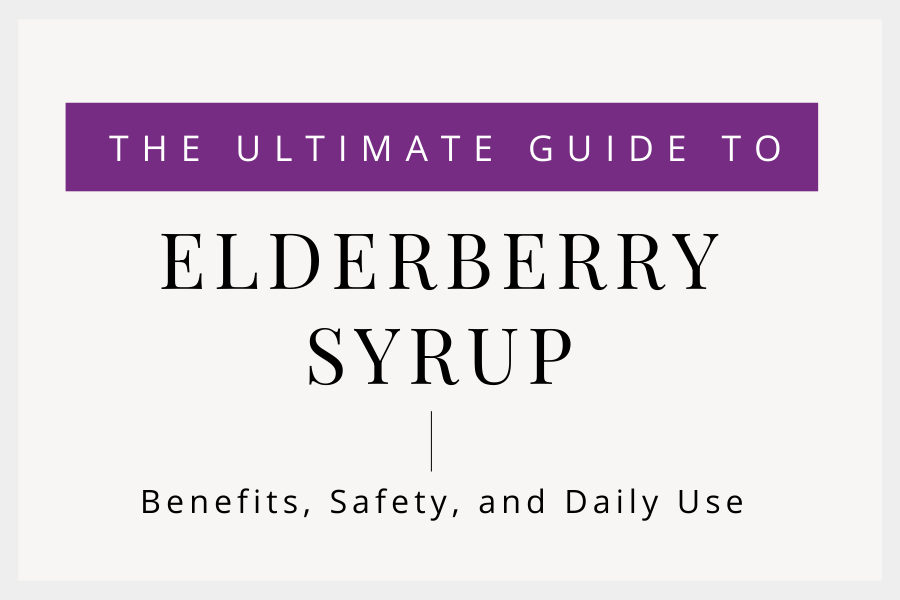 The Ultimate Guide to Elderberry Syrup - Benefits, Safety, and Daily Use