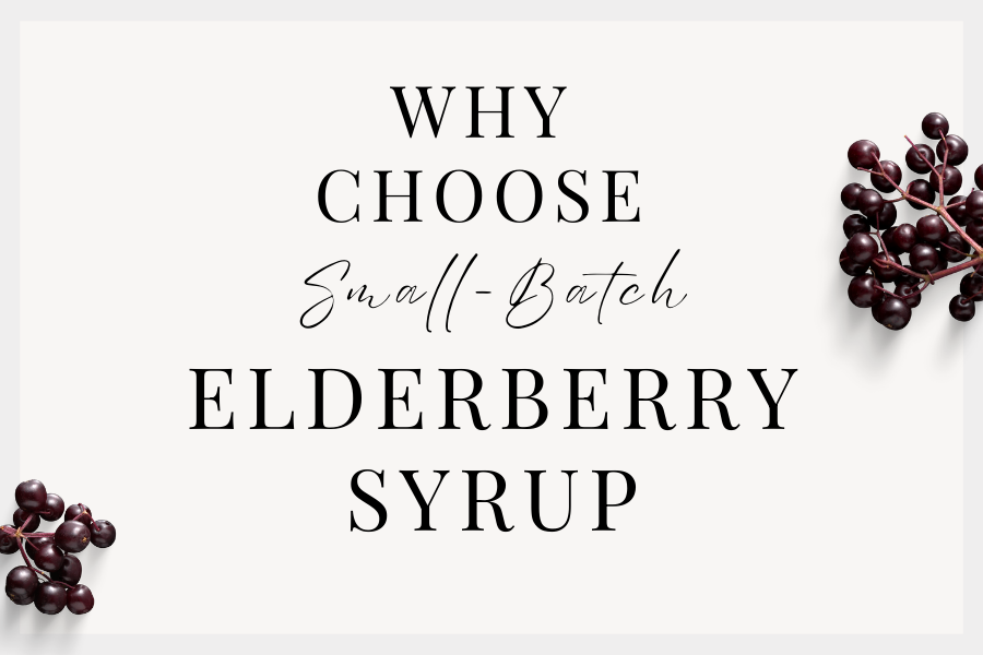 Why Choose Small-Batch Elderberry Syrup from a Local Maker