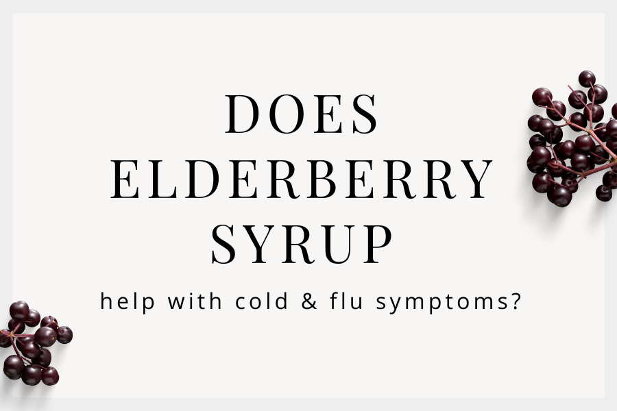 Does Elderberry Syrup Help with Cold and Flu Symptoms?